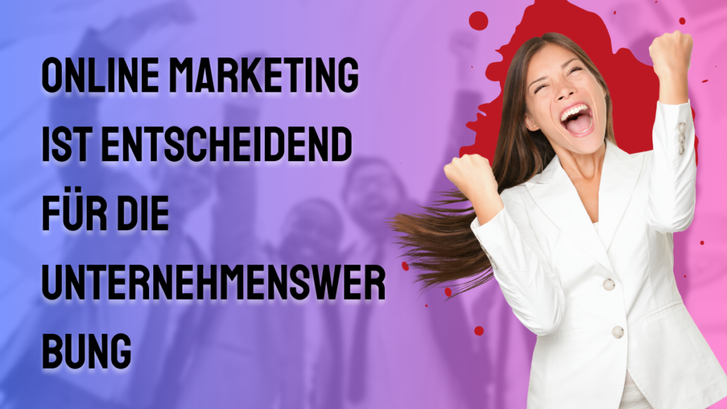Online Marketing ist entscheidend für die Unternehmenswerbung