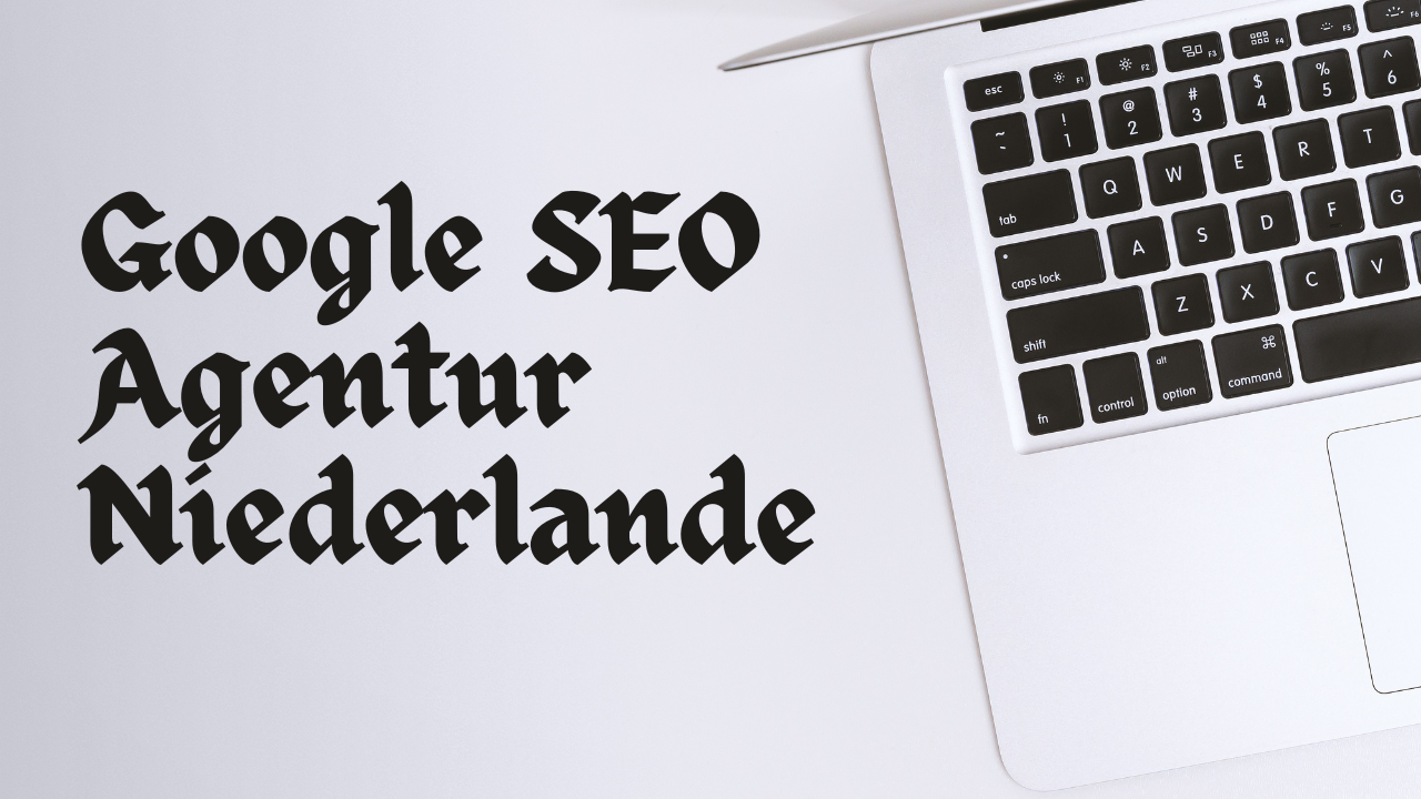 Google SEO Agentur Niederlande